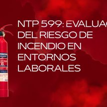 NTP 599: Evaluación del riesgo de incendio en entornos laborales