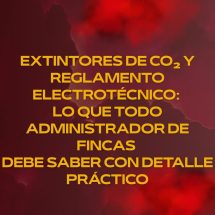 Extintores de CO₂ y Reglamento Electrotécnico: lo que todo administrador de fincas debe saber con detalle práctico