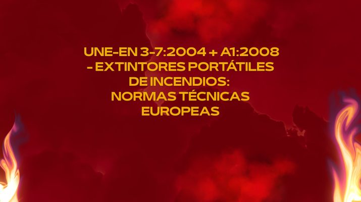 UNE-EN 3-7:2004 + A1:2008 - Extintores portátiles de incendios normas técnicas europeas