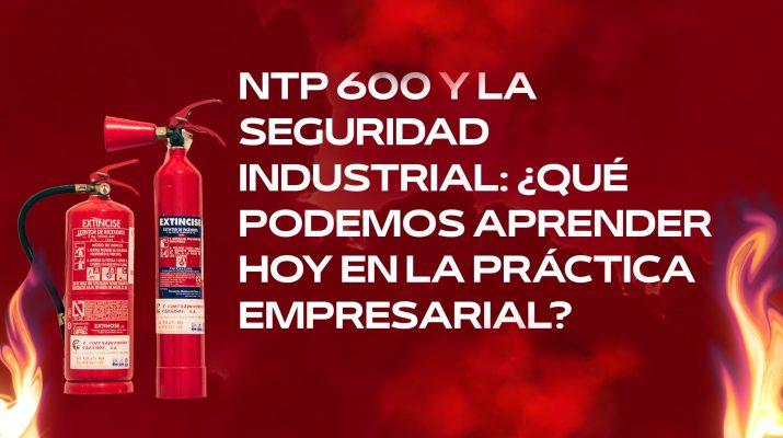 NTP 600 y la seguridad industrial: ¿qué podemos aprender hoy en la práctica empresarial?