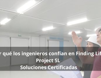 Por qué los ingenieros confían en Finding Life Project SL- Soluciones certificadas