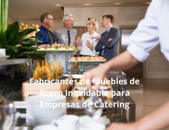 Fabricantes de Muebles de Acero Inoxidable para Empresas de Catering