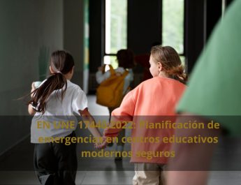 EN UNE 17446:2022: Planificación de emergencias en centros educativos modernos seguros