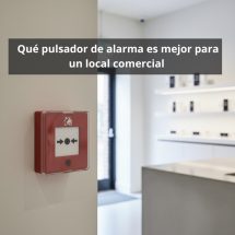 Qué pulsador de alarma es mejor para un local comercial: Guía profesional para elegir el dispositivo más eficiente.