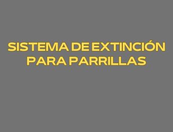 Sistema de extinción para parrillas. La protección contra incendios en parrillas profesionales como prioridad operativa.