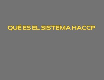 Qué es el sistema HACCP. Seguridad alimentaria como prioridad estratégica.