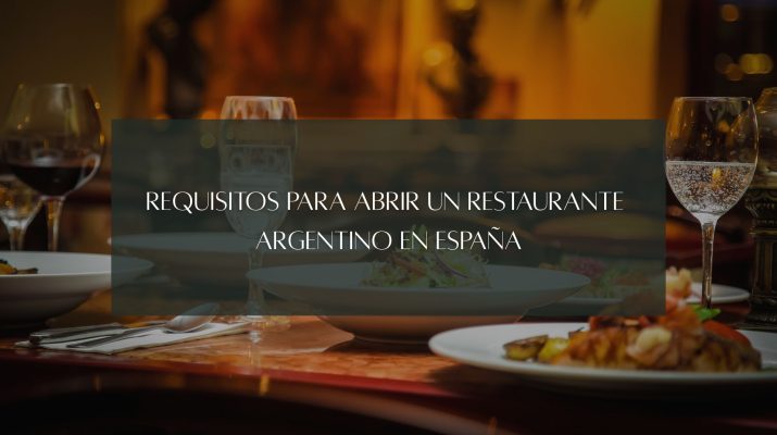 Requisitos para abrir un restaurante argentino en España. Guía legal, sanitaria y técnica para emprender con éxito.