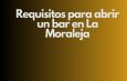Requisitos para abrir un bar en La Moraleja. Guía legal, técnica y estratégica para una apertura segura y rentable.