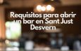 Requisitos para abrir un bar en Sant Just Desvern