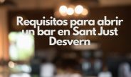 Requisitos para abrir un bar en Sant Just Desvern