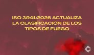 ISO 3941:2026 actualiza la clasificación de los tipos de fuego. Introducción técnica a la actualización normativa.