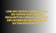 UNE-EN 12094-7:2001 y UNE-EN 12094-7/A1:2005: Requisitos y Ensayos para Difusores en Sistemas de Extinción por CO2. Marco Normativo Técnico