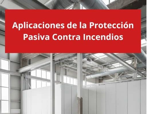 Aplicaciones de la Protección Pasiva Contra Incendios