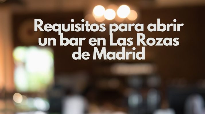 Requisitos para abrir un bar en Las Rozas de Madrid. Guía completa para emprender un negocio de hostelería con todas las garantías legales.