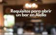 Requisitos para abrir un bar en Alella. Guía completa para emprender un negocio de hostelería en Alella.