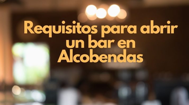 Requisitos para abrir un bar en Alcobendas. Guía legal completa para iniciar actividad hostelera con garantías.