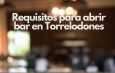 Requisitos para abrir bar en Torrelodones. Guía completa, legal y actualizada para iniciar actividad en 2026.