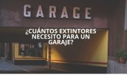¿Cuántos extintores necesito para un garaje? Cálculo técnico obligatorio según normativa vigente.
